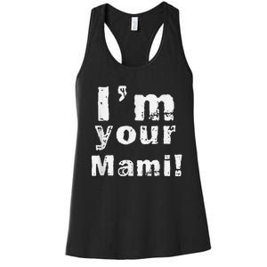 IM Your Mami Mom Mama Funny MotherS Day  MotherS Day Women's Racerback Tank