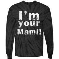 IM Your Mami Mom Mama Funny MotherS Day  MotherS Day Tie-Dye Long Sleeve Shirt