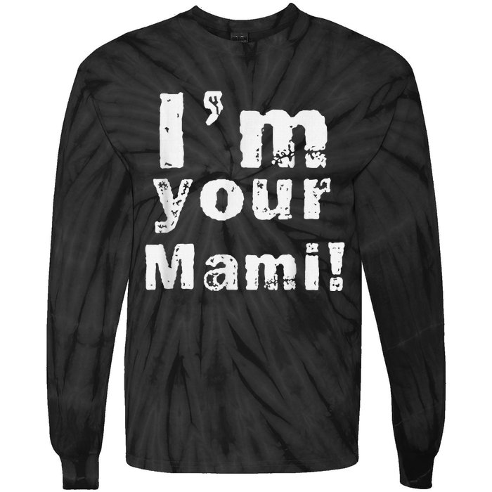 IM Your Mami Mom Mama Funny MotherS Day  MotherS Day Tie-Dye Long Sleeve Shirt