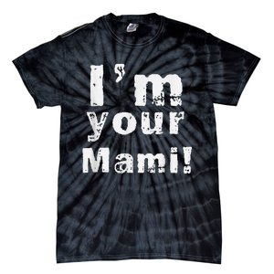 IM Your Mami Mom Mama Funny MotherS Day  MotherS Day Tie-Dye T-Shirt