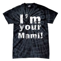 IM Your Mami Mom Mama Funny MotherS Day  MotherS Day Tie-Dye T-Shirt