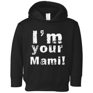 IM Your Mami Mom Mama Funny MotherS Day  MotherS Day Toddler Hoodie