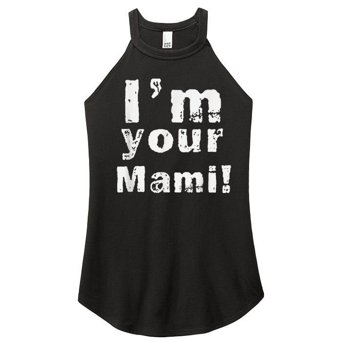 IM Your Mami Mom Mama Funny MotherS Day  MotherS Day Women's Perfect Tri Rocker Tank