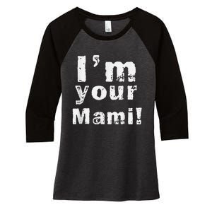 IM Your Mami Mom Mama Funny MotherS Day  MotherS Day Women's Tri-Blend 3/4-Sleeve Raglan Shirt