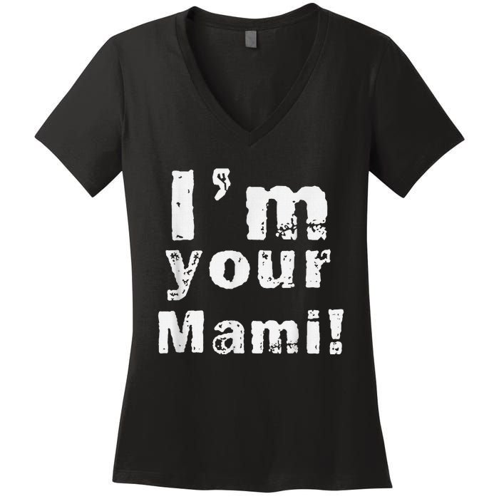 IM Your Mami Mom Mama Funny MotherS Day  MotherS Day Women's V-Neck T-Shirt