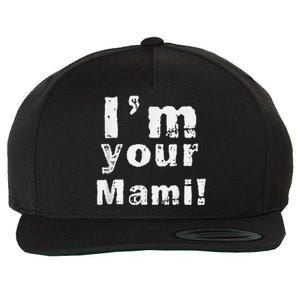 IM Your Mami Mom Mama Funny MotherS Day  MotherS Day Wool Snapback Cap