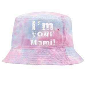 IM Your Mami Mom Mama Funny MotherS Day  MotherS Day Tie-Dyed Bucket Hat