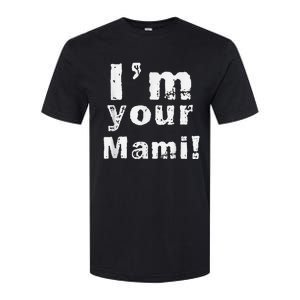 IM Your Mami Mom Mama Funny MotherS Day  MotherS Day Softstyle CVC T-Shirt