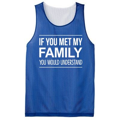 If You Met My Family You Would Understand Cute Gift Mesh Reversible Basketball Jersey Tank