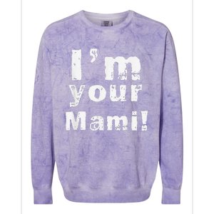 IM Your Mami Mom Mama Funny MotherS Day  MotherS Day Colorblast Crewneck Sweatshirt