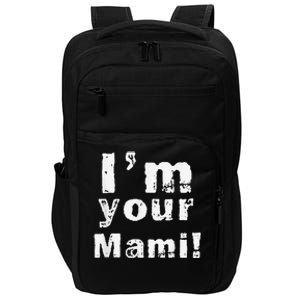 IM Your Mami Mom Mama Funny MotherS Day  MotherS Day Impact Tech Backpack