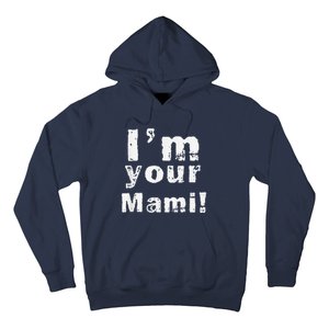 IM Your Mami Mom Mama Funny MotherS Day  MotherS Day Hoodie