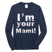 IM Your Mami Mom Mama Funny MotherS Day  MotherS Day Long Sleeve Shirt