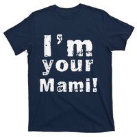 IM Your Mami Mom Mama Funny MotherS Day  MotherS Day T-Shirt