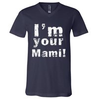 IM Your Mami Mom Mama Funny MotherS Day  MotherS Day V-Neck T-Shirt