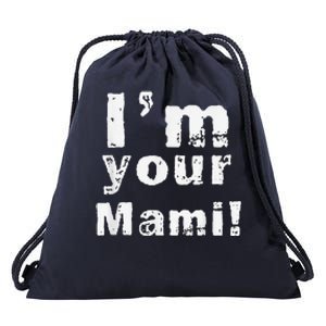 IM Your Mami Mom Mama Funny MotherS Day  MotherS Day Drawstring Bag