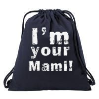 IM Your Mami Mom Mama Funny MotherS Day  MotherS Day Drawstring Bag