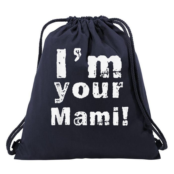 IM Your Mami Mom Mama Funny MotherS Day  MotherS Day Drawstring Bag