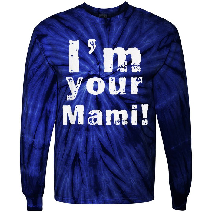 IM Your Mami Mom Mama Funny MotherS Day  MotherS Day Tie-Dye Long Sleeve Shirt