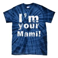 IM Your Mami Mom Mama Funny MotherS Day  MotherS Day Tie-Dye T-Shirt