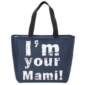 IM Your Mami Mom Mama Funny MotherS Day  MotherS Day Zip Tote Bag