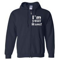 IM Your Mami Mom Mama Funny MotherS Day  MotherS Day Full Zip Hoodie