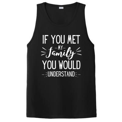 If You Met My Family You Would Understand Funny Funny Gift PosiCharge Competitor Tank