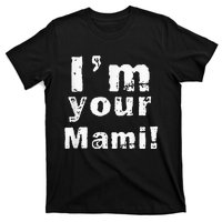 Im Your Mami Mom Mama Funny Mothers Day T-Shirt