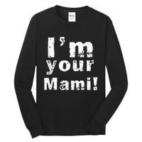 Im Your Mami Mom Mama Funny Mothers Day Tall Long Sleeve T-Shirt