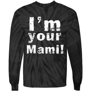 Im Your Mami Mom Mama Funny Mothers Day Tie-Dye Long Sleeve Shirt