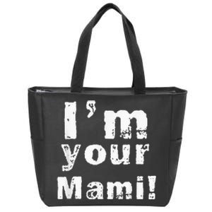 Im Your Mami Mom Mama Funny Mothers Day Zip Tote Bag