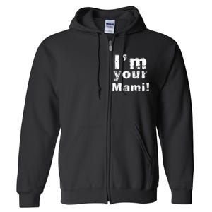 Im Your Mami Mom Mama Funny Mothers Day Full Zip Hoodie