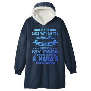 If You Mess With Me My Papa And Nana Is Coming Gift Hooded Wearable Blanket