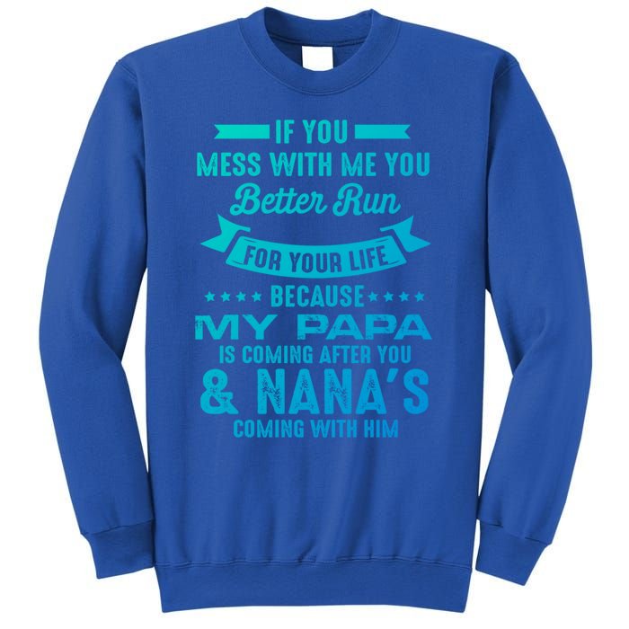 If You Mess With Me My Papa And Nana Is Coming Gift Sweatshirt