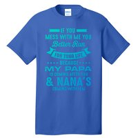 If You Mess With Me My Papa And Nana Is Coming Gift Tall T-Shirt