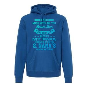 If You Mess With Me My Papa And Nana Is Coming Gift Premium Hoodie