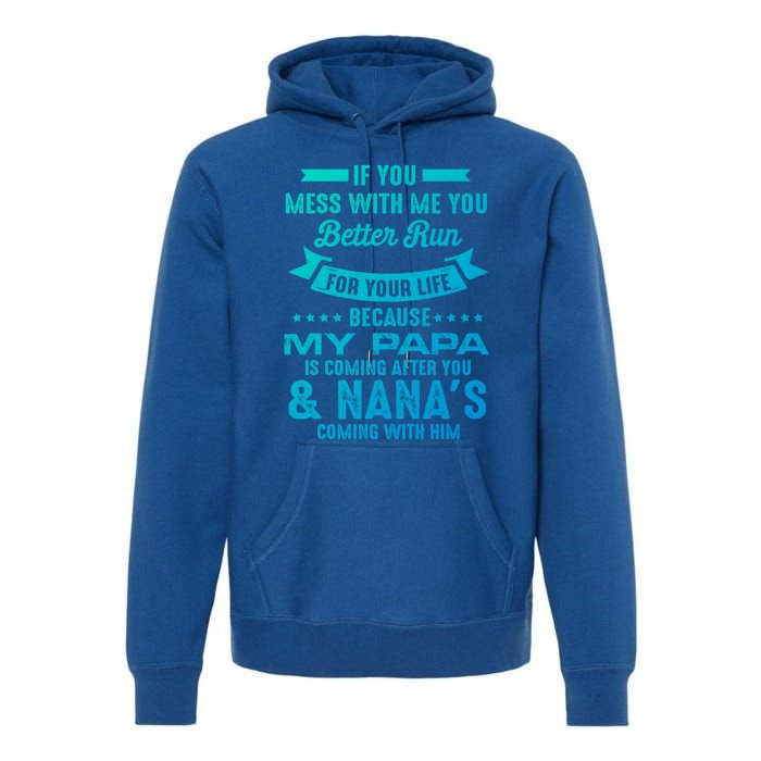 If You Mess With Me My Papa And Nana Is Coming Gift Premium Hoodie