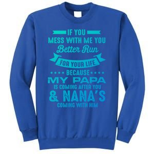 If You Mess With Me My Papa And Nana Is Coming Gift Tall Sweatshirt