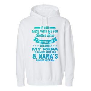 If You Mess With Me My Papa And Nana Is Coming Gift Garment-Dyed Fleece Hoodie