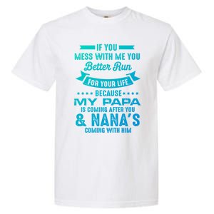 If You Mess With Me My Papa And Nana Is Coming Gift Garment-Dyed Heavyweight T-Shirt