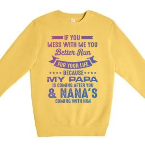 If You Mess With Me My Papa And Nana Is Coming Gift Premium Crewneck Sweatshirt