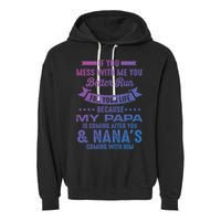 If You Mess With Me My Papa And Nana Is Coming Gift Garment-Dyed Fleece Hoodie