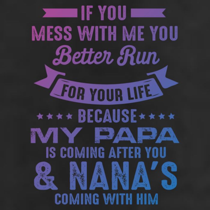 If You Mess With Me My Papa And Nana Is Coming Gift Garment-Dyed Fleece Hoodie