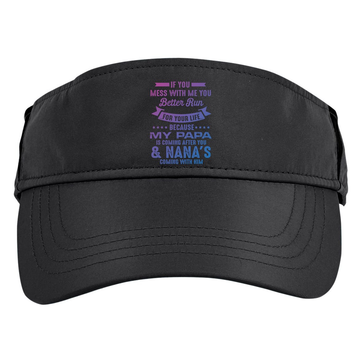 If You Mess With Me My Papa And Nana Is Coming Gift Adult Drive Performance Visor