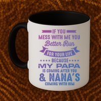 If You Mess With Me My Papa And Nana Is Coming Gift Mug
