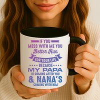If You Mess With Me My Papa And Nana Is Coming Gift Mug