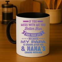 If You Mess With Me My Papa And Nana Is Coming Gift Mug