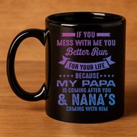 If You Mess With Me My Papa And Nana Is Coming Gift 11oz C Handle Ceramic Mug