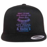 If You Mess With Me My Papa And Nana Is Coming Gift Flat Bill Trucker Hat