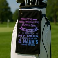 If You Mess With Me My Papa And Nana Is Coming Gift Golf Towel
